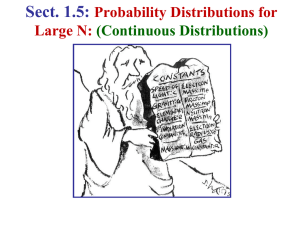 Sect. 1.5: Probability Distributions for Large N: (Continuous Distributions)