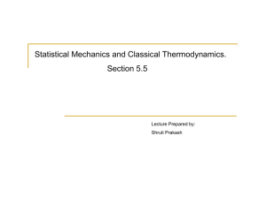 Statistical Mechanics and Classical Thermodynamics. Section 5.5 Lecture Prepared by: Shruti Prakash