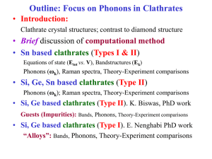 Outline: Focus on Phonons in Clathrates Introduction: Types I &amp; II Type II