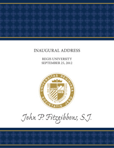 John P. Fitzgibbons, S.J. INAUGURAL ADDRESS REGIS UNIVERSITY SEPTEMBER 25, 2012