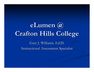 eLumen @ Crafton Hills College Gary J. Williams, Ed.D. Instructional Assessment Specialist
