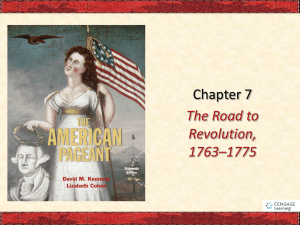 Chapter 7 The Road to Revolution, 1763–1775