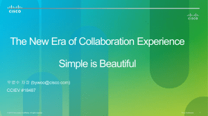 The New Era of Collaboration Experience  Simple is Beautiful 우병수 차장 ()