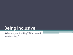 Being Inclusive Who are you inviting? Who aren’t you inviting?