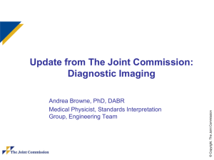 Update from The Joint Commission: Diagnostic Imaging Andrea Browne, PhD, DABR