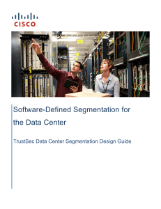Software-Defined Segmentation for the Data Center TrustSec Data Center Segmentation Design Guide