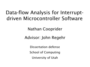 Data-flow Analysis for Interrupt- driven Microcontroller Software Nathan Cooprider Advisor: John Regehr