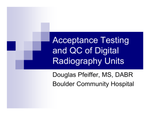 Acceptance Testing and QC of Digital Radiography Units Douglas Pfeiffer, MS, DABR