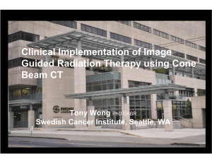 Clinical Implementation of Image Guided Radiation Therapy using Cone Beam CT Tony Wong