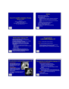 Outline Use of CT and PET in Radiation Therapy Refresher Course •