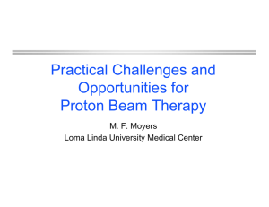 Practical Challenges and Opportunities for Proton Beam Therapy M. F. Moyers