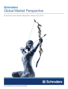 Global Market Perspective Schroders Economic and Asset Allocation Views Q2 2016