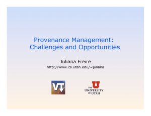 Provenance Management: Challenges and Opportunities Juliana Freire
