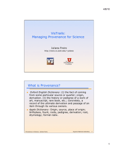VisTrails: Managing Provenance for Science What is Provenance?