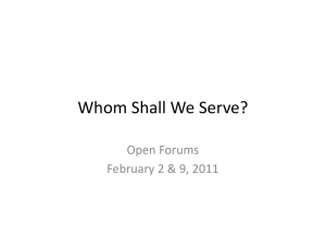 Whom Shall We Serve? Open Forums February 2 &amp; 9, 2011