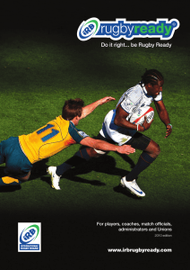 Do it right... be Rugby Ready www.irbrugbyready.com For players, coaches, match officials,