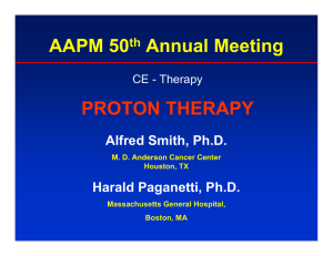 AAPM 50 Annual Meeting PROTON THERAPY Alfred Smith, Ph.D.