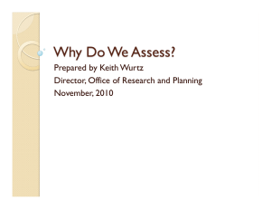 Why Do We Assess? Prepared by Keith Wurtz November, 2010