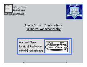 Henry Ford Anode/Filter Combinations in Digital Mammography Michael Flynn