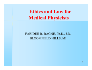 Ethics and Law for Medical Physicists FARIDEH R. BAGNE, Ph.D., J.D.