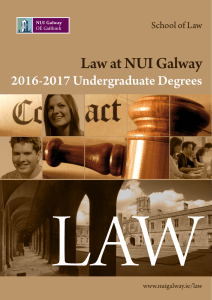 LAW Law at NUI Galway 2016-2017 Undergraduate Degrees School of Law