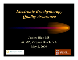 Electronic Brachytherapy Quality Assurance Jessica Hiatt MS ACMP, Virginia Beach, VA