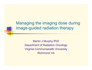 Managing the imaging dose during image-guided radiation therapy Martin J Murphy PhD