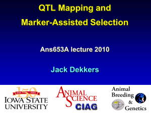 QTL Mapping and Marker-Assisted Selection Jack Dekkers Ans653A lecture 2010
