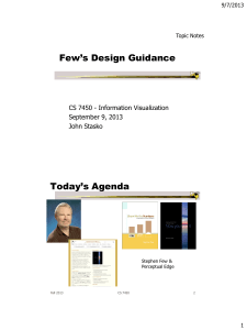 Few’s Design Guidance Today’s Agenda CS 7450 - Information Visualization September 9, 2013