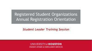 Registered Student Organizations Annual Registration Orientation Student Leader Training Session uh.edu/dsaes