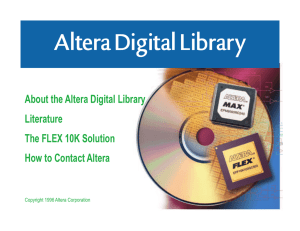 Altera Digital Library About the Altera Digital Library Literature The FLEX 10K Solution