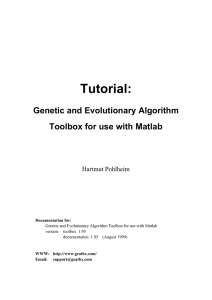 Tutorial: Genetic and Evolutionary Algorithm Toolbox for use with Matlab Hartmut Pohlheim