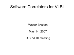Software Correlators for VLBI Walter Brisken May 14, 2007 U.S. VLBI meeting