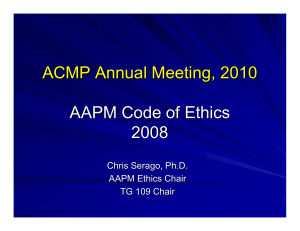 ACMP Annual Meeting, 2010 AAPM Code of Ethics 2008 Chris Serago, Ph.D.