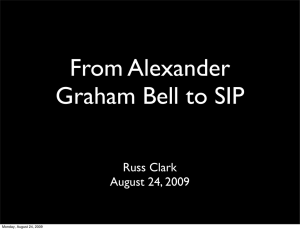 From Alexander Graham Bell to SIP Russ Clark August 24, 2009