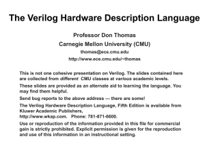 The Verilog Hardware Description Language Professor Don Thomas Carnegie Mellon University (CMU)