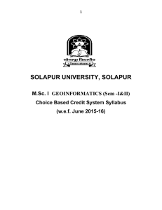 SOLAPUR UNIVERSITY, SOLAPUR M.Sc. I  GEOINFORMATICS (Sem -I&amp;II) (w.e.f. June 2015-16)