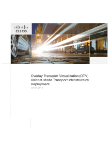 Overlay Transport Virtualization (OTV) Unicast-Mode Transport Infrastructure Deployment July 24, 2012