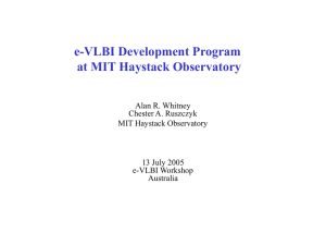e-VLBI Development Program at MIT Haystack Observatory Alan R. Whitney Chester A. Ruszczyk