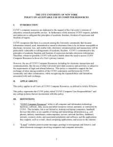 CUNY’s computer resources are dedicated to the support of the... education, research and public service.  In furtherance of this... THE CITY UNIVERSITY OF NEW YORK