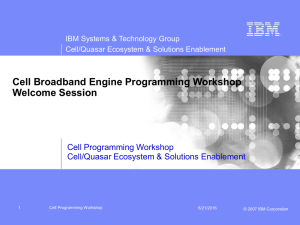 Cell Broadband Engine Programming Workshop Welcome Session Cell Programming Workshop