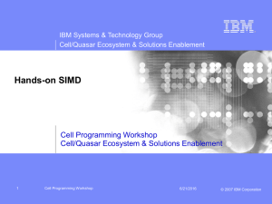 Hands-on SIMD Cell Programming Workshop Cell/Quasar Ecosystem &amp; Solutions Enablement