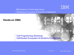 Hands-on DMA Cell Programming Workshop Cell/Quasar Ecosystem &amp; Solutions Enablement