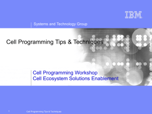 Cell Programming Tips &amp; Techniques Cell Programming Workshop Cell Ecosystem Solutions Enablement