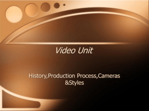 Video Unit History,Production Process,Cameras &amp;Styles
