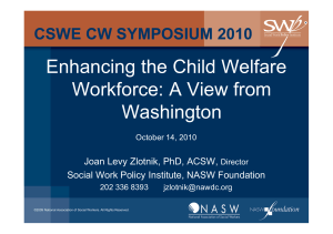 Enhancing the Child Welfare Workforce: A View from Washington CSWE CW SYMPOSIUM 2010