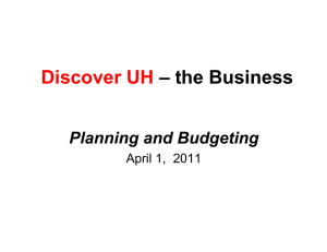 Discover UH – the Business Planning and Budgeting A il 1 2011