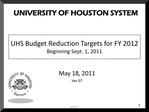 UNIVERSITY OF HOUSTON SYSTEM UHS Budget Reduction Targets for FY 2012