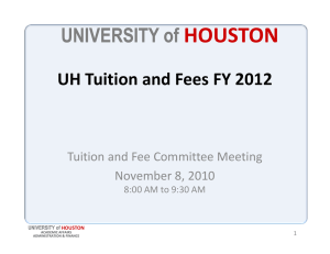 HOUSTON UNIVERSITY of UH Tuition and Fees FY 2012 UH Tuition and Fees FY 2012