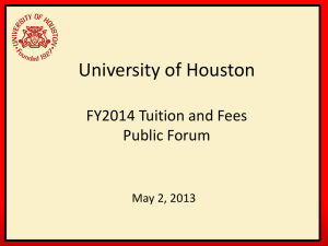 University of Houston  FY2014 Tuition and Fees Public Forum